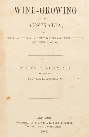 Title page of Wine-growing in Australia by Alex. C. Kelly M.D., published Adelaide 1867